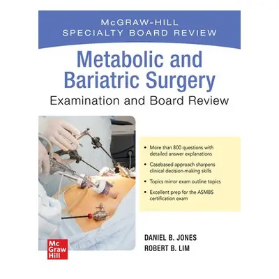 Metabolic and Bariatric Surgery Exam and Board Review - Lim, Robert a Jones, Daniel B.