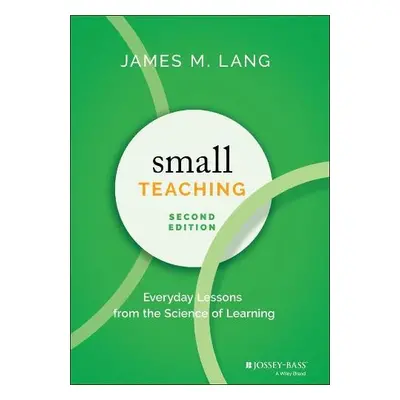 Small Teaching - Lang, James M. (Assumption College, Worcester, MA)