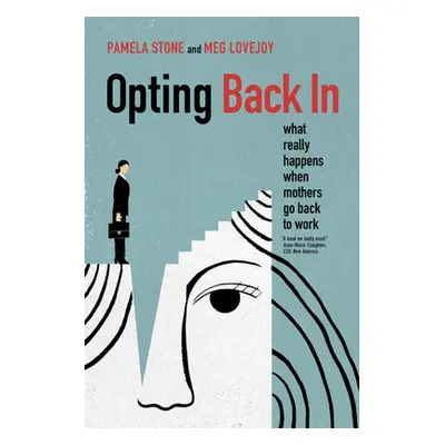 Opting Back In - Stone, Pamela a Lovejoy, Meg