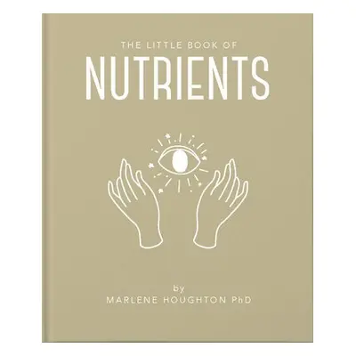 Little Book of Nutrients - Houghton, Marlene a Houghton, Marlene