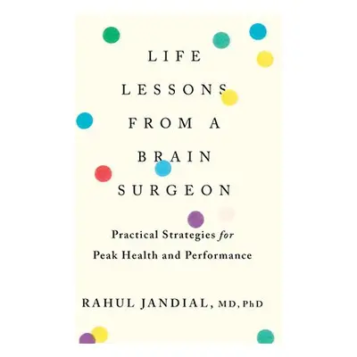 Life Lessons From A Brain Surgeon - Jandial, Rahul