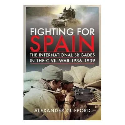 Fighting for Spain - Clifford, Alexander