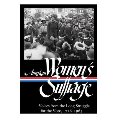 American Women's Suffrage: Voices from the Long Struggle for the Vote - Ware, Susan