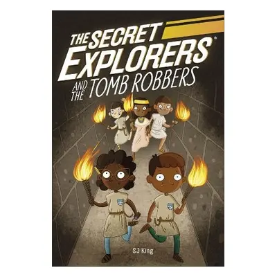 Secret Explorers and the Tomb Robbers - King, SJ