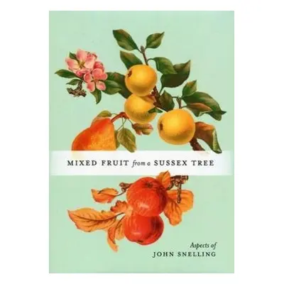 MIXED FRUIT FROM A SUSSEX TREE - Snelling, John