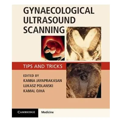 Gynaecological Ultrasound Scanning - Jayaprakasan, Kanna a Polanski, Lukasz a Ojha, Kamal