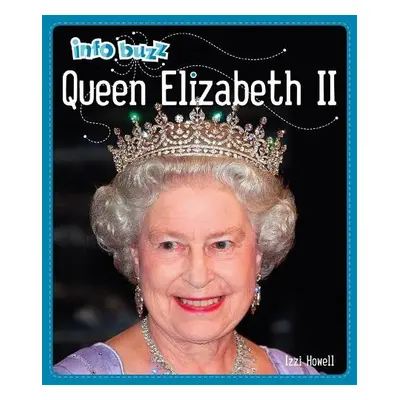 Info Buzz: History: Queen Elizabeth II - Howell, Izzi