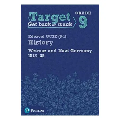 Target Grade 9 Edexcel GCSE (9-1) History Weimar and Nazi Germany, 1918-1939 Workbook