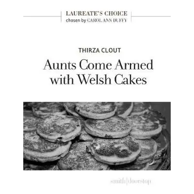 Aunts Come Armed with Welsh Cakes - Clout, Thirza