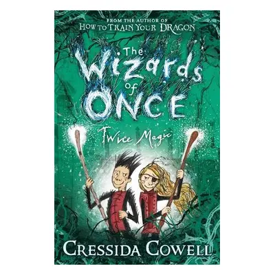 Wizards of Once: Twice Magic - Cowell, Cressida