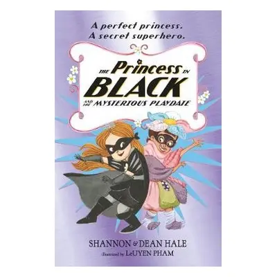 Princess in Black and the Mysterious Playdate - Hale, Shannon a Hale, Dean