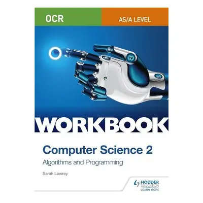 OCR AS/A-level Computer Science Workbook 2: Algorithms and Programming - Lawrey, Sarah