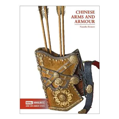 Chinese Arms and Armour - Bennett, Natasha