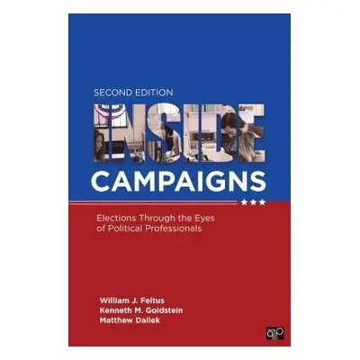 Inside Campaigns - Feltus, William J. a Goldstein, Kenneth M. (University of San Francisco, USA)