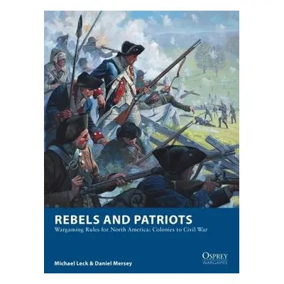 Rebels and Patriots - Leck, Michael a Mersey, Daniel