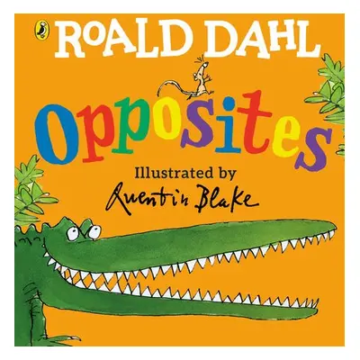 Roald Dahl's Opposites - Dahl, Roald