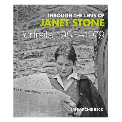 Through the Lens of Janet Stone - Beck, Ian Archie