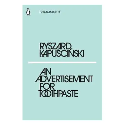 Advertisement for Toothpaste - Kapuscinski, Ryszard