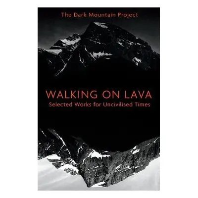 Walking on Lava - The Dark Mountain Project