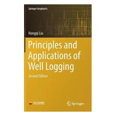 Principles and Applications of Well Logging - Liu, Hongqi