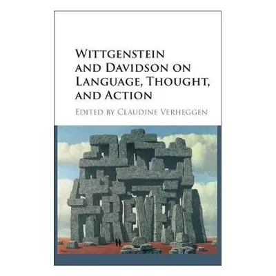 Wittgenstein and Davidson on Language, Thought, and Action