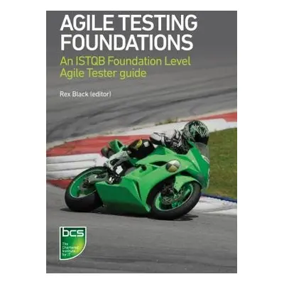 Agile Testing Foundations - Black, Rex a Walsh, Marie a Coleman, Gerry a Cornanguer, Bertrand a 