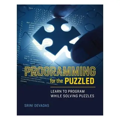 Programming for the Puzzled - Devadas, Srini (Professor of Electrical Engineering and Computer S