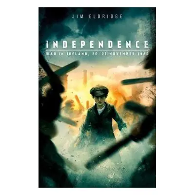 Independence: War in Ireland, 20 - 21 November 1920 - Eldridge, Jim