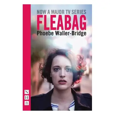 Fleabag: The Original Play (NHB Modern Plays) - Waller-Bridge, Phoebe