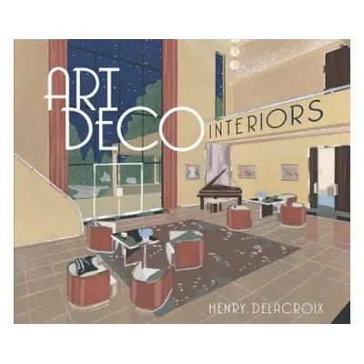 Art Deco Interiors - Delacroix, Henry