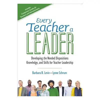 Every Teacher a Leader - Levin, Barbara B. a Schrum, Lynne R.