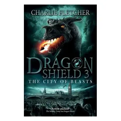 Dragon Shield: The City of Beasts - Fletcher, Charlie