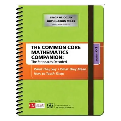 Common Core Mathematics Companion: The Standards Decoded, Grades K-2 - Gojak, Linda M. a Harbin 