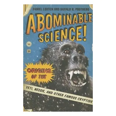 Abominable Science! - Loxton, Daniel a Prothero, Donald R.