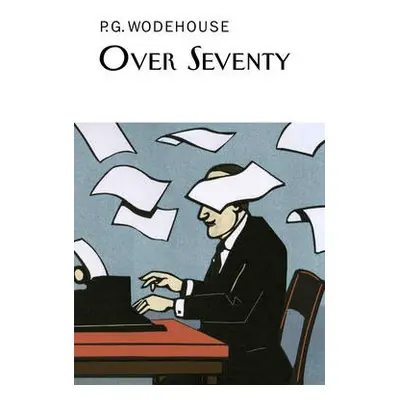 Over Seventy - Wodehouse, P.G.