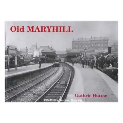 Old Maryhill - Hutton, Guthrie