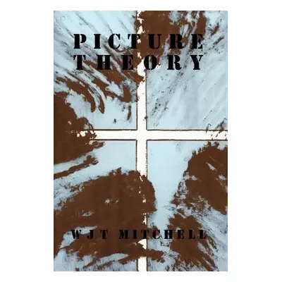 Picture Theory - Mitchell, W. J. T.