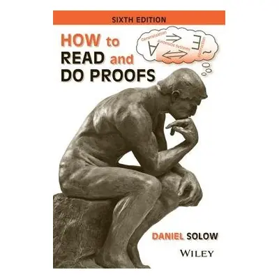 How to Read and Do Proofs - Solow, Daniel (Case Western Reserve University, Ohio)