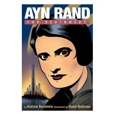 Ayn Rand for Beginners - Bernstein, Andrew (Andrew Bernstein)