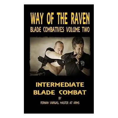 Way of the Raven Blade Combatives - Vargas, Fernan