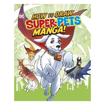 How to Draw DC Super-Pets Manga! - Harbo, Christopher (Acquisitions Editor)