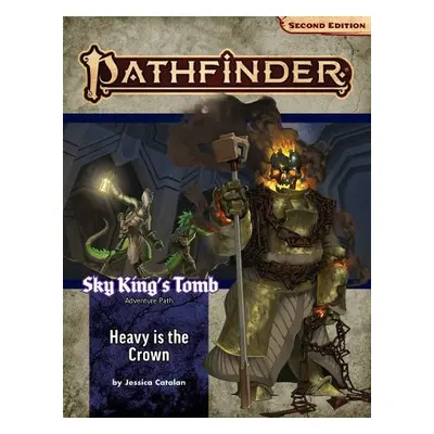 Pathfinder Adventure Path: Heavy is the Crown (Sky King’s Tomb 3 of 3) (P2) - Catalan, Jessica