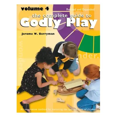 Complete Guide to Godly Play - Berryman, Jerome W. a Minor, Cheryl V. a Beales, Rosemary