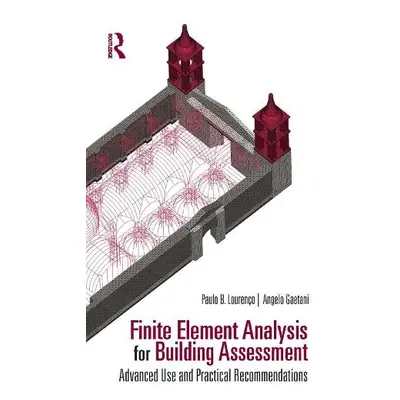 Finite Element Analysis for Building Assessment - Lourenco, Paulo B. (University of Minho, Portu