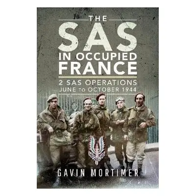 SAS in Occupied France - Mortimer, Gavin