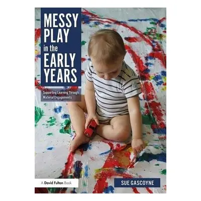 Messy Play in the Early Years - Gascoyne, Sue