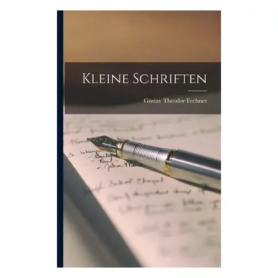 Kleine Schriften - Fechner, Gustav Theodor