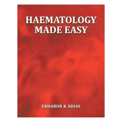 Haematology Made Easy - Erhabor a Adias