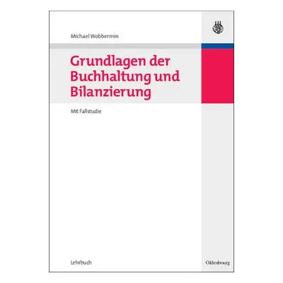 Grundlagen der Buchhaltung und Bilanzierung - Wobbermin, Michael