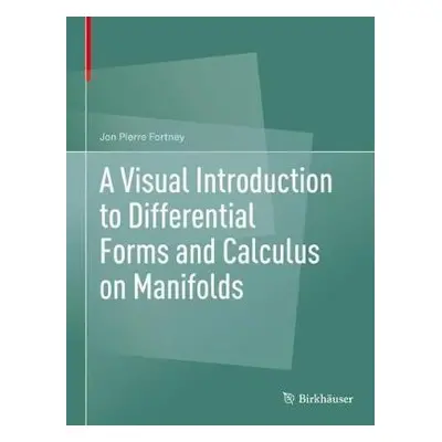 Visual Introduction to Differential Forms and Calculus on Manifolds - Fortney, Jon Pierre